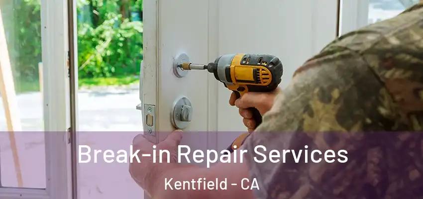  Break-in Repair Services Kentfield - CA