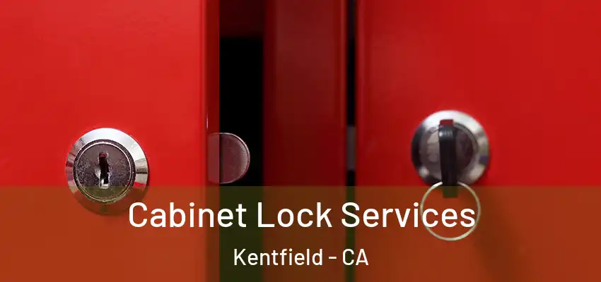 Cabinet Lock Services Kentfield - CA