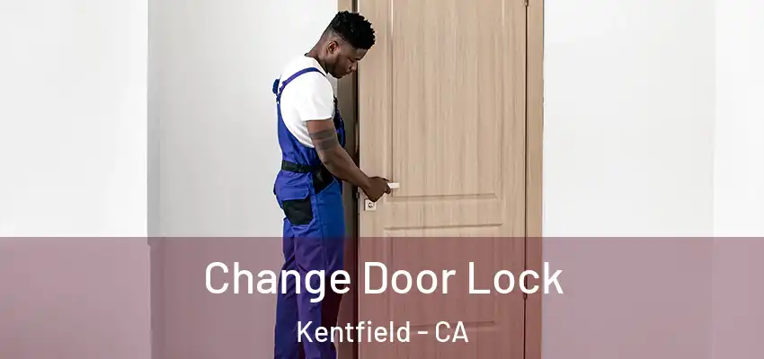  Change Door Lock Kentfield - CA