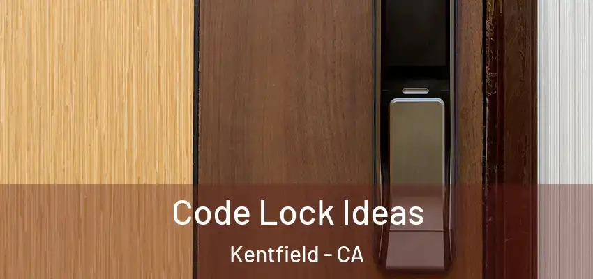  Code Lock Ideas Kentfield - CA