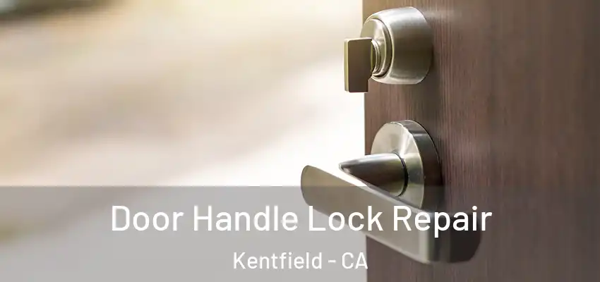  Door Handle Lock Repair Kentfield - CA