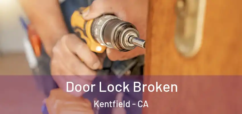  Door Lock Broken Kentfield - CA