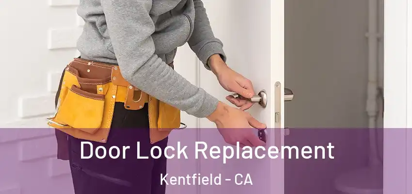  Door Lock Replacement Kentfield - CA