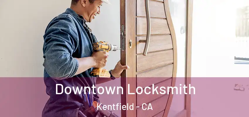  Downtown Locksmith Kentfield - CA