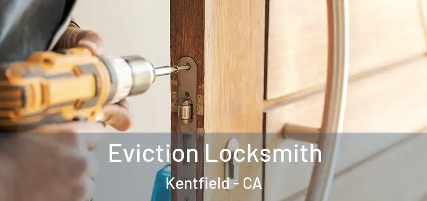  Eviction Locksmith Kentfield - CA