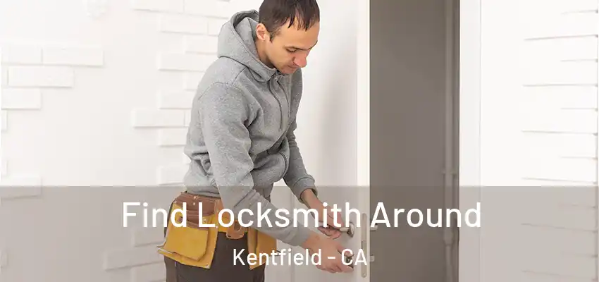  Find Locksmith Around Kentfield - CA