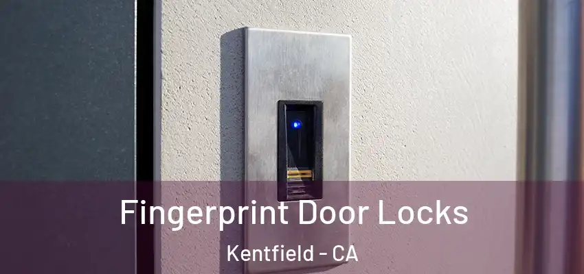  Fingerprint Door Locks Kentfield - CA