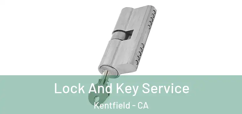  Lock And Key Service Kentfield - CA
