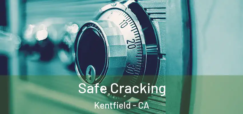  Safe Cracking Kentfield - CA